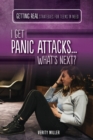 Image for I Get Panic Attacks...What&#39;s Next?