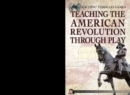 Image for Teaching the American Revolution Through Play