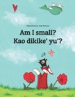 Image for Am I small? Kao dikike&#39; yu&#39;? : Children&#39;s Picture Book English-Chamorro (Dual Language/Bilingual Edition)