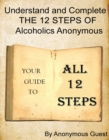 Image for Understand and Complete The 12 Steps of Alcoholics Anonymous: Your Guide to All 12 Steps