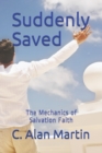 Image for Suddenly Saved : The Mechanics of Salvation Faith