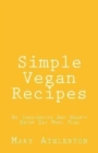 Image for Simple Vegan Recipes : An Inexpensive And Hearty Seven Day Meal Plan