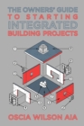 Image for The Owners&#39; Guide to Starting Integrated Building Projects