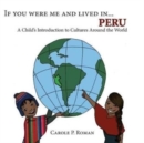 Image for If You Were Me and Lived in...Peru : A Child&#39;s Introduction to Cultures Around the World