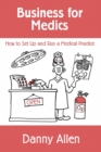 Image for Business for Medics : How to Set Up and Run a Medical Practice