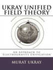 Image for UKRAY Unified Field Theory : An Approach to Electrogravity Unification