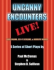 Image for Uncanny Encounters - LIVE! : Dark Drama, Sci-Fi Screams, and Horrific Humor