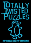 Image for Totally Twisted Puzzles: Definitely Not for Penguins!