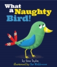 Image for What a Naughty Bird!