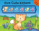 Image for Five Cute Kittens : A Slide and Count Book