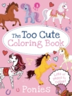 Image for The Too Cute Coloring Book: Ponies