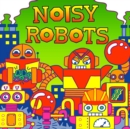 Image for Noisy Robots