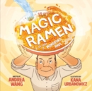 Image for Magic Ramen : The Story of Momofuku Ando