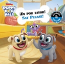 Image for Say Please! / !Di por favor! (English-Spanish) (Disney Puppy Dog Pals)