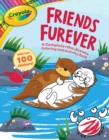 Image for Crayola: Friends Furever (A Crayola Complete-the-Scenes Coloring Activity Book for Kids)