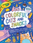 Image for Crayola: Colorful Cats And Snacks (A Crayola Coloring Glitter Sticker Activity Book for Kids)
