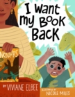 Image for I Want My Book Back