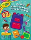 Image for Crayola: Time For School (A Crayola My Big Coloring Activity Book For Kids)