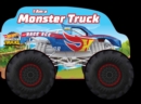 Image for Hot Wheels: I Am a Monster Truck : A Board Book with Wheels