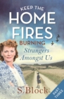 Image for Keep the Home Fires Burning: Part Three: Strangers Amongst Us