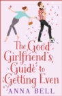 Image for Good Girlfriend&#39;s Guide to Getting Even: The brilliant new laugh-out-loud love story