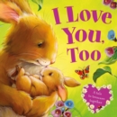 Image for I Love You, Too-A Tale to Treasure Together : Board Book