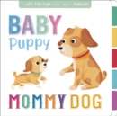 Image for Baby Puppy, Mommy Dog : Interactive Lift-the-Flap Book