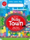 Image for My First Busy Town : Wipe-Clean Activity Book