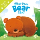 Image for What Does Bear Like (Touch &amp; Feel) : Touch &amp; Feel Board Book