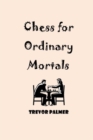 Image for Chess for Ordinary Mortals