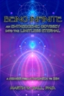 Image for Being Infinite : An Entheogenic Odyssey into the Limitless Eternal: A Memoir from Ayahuasca to Zen
