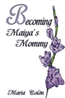 Image for Becoming Maiya&#39;s Mommy
