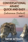 Image for Conversational Arabic Quick and Easy : The Most Advanced Revolutionary Technique to Learn Lebanese Arabic Dialect! A Levantine Colloquial
