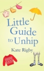 Image for Little Guide To Unhip