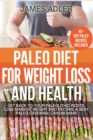 Image for Paleo Diet For Weight Loss and Health : Get Back to your Paleolithic Roots, Lose Massive Weight and Become a Sexy Paleo Caveman/ Cavewoman!