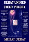 Image for &quot;UKRAY&quot; Unified Field Theory : An Approach to Electrogravity Unification