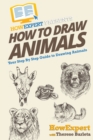 Image for How To Draw Animals : Your Step-By-Step Guide To Drawing Animals