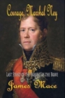 Image for Courage, Marshal Ney : Last Stand of the Bravest of the Brave