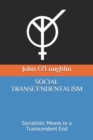 Image for Social Transcendentalism : Socialistic Means to a Transcendent End