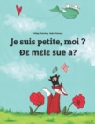 Image for Je suis petite, moi ? D? m?l? sue a? : Un livre d&#39;images pour les enfants (Edition bilingue francais-ewe)
