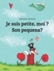 Image for Je suis petite, moi ? Son pequena? : Un livre d&#39;images pour les enfants (Edition bilingue francais-galicien)