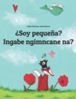 Image for Soy pequena? Ingabe ngimncane na? : Libro infantil ilustrado espanol-zulu (Edicion bilingue)