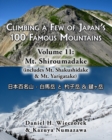 Image for Climbing a Few of Japan&#39;s 100 Famous Mountains - Volume 11 : Mt. Shiroumadake: (includes Mt. Shakushidake &amp; Mt. Yarigatake)