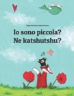 Image for Io sono piccola? Ne katshutshu? : Libro illustrato per bambini: italiano-kiluba (Edizione bilingue)