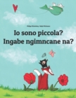Image for Io sono piccola? Ingabe ngimncane na? : Libro illustrato per bambini: italiano-zulu (Edizione bilingue)