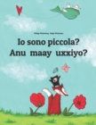 Image for Io sono piccola? Anu maay uxxiyo? : Libro illustrato per bambini: italiano-afar (Edizione bilingue)