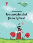 Image for Io sono piccola? Jiena zghira? : Libro illustrato per bambini: italiano-maltese (Edizione bilingue)