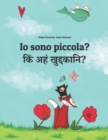 Image for Io sono piccola? ??? ??? ?????????? : Libro illustrato per bambini: italiano-pali (Edizione bilingue)
