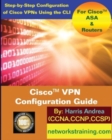 Image for Cisco VPN Configuration Guide : Step-By-Step Configuration of Cisco VPNs for ASA and Routers