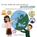 Image for If You Were Me and Lived in...Scotland : A Child&#39;s Introduction to Cultures Around the World